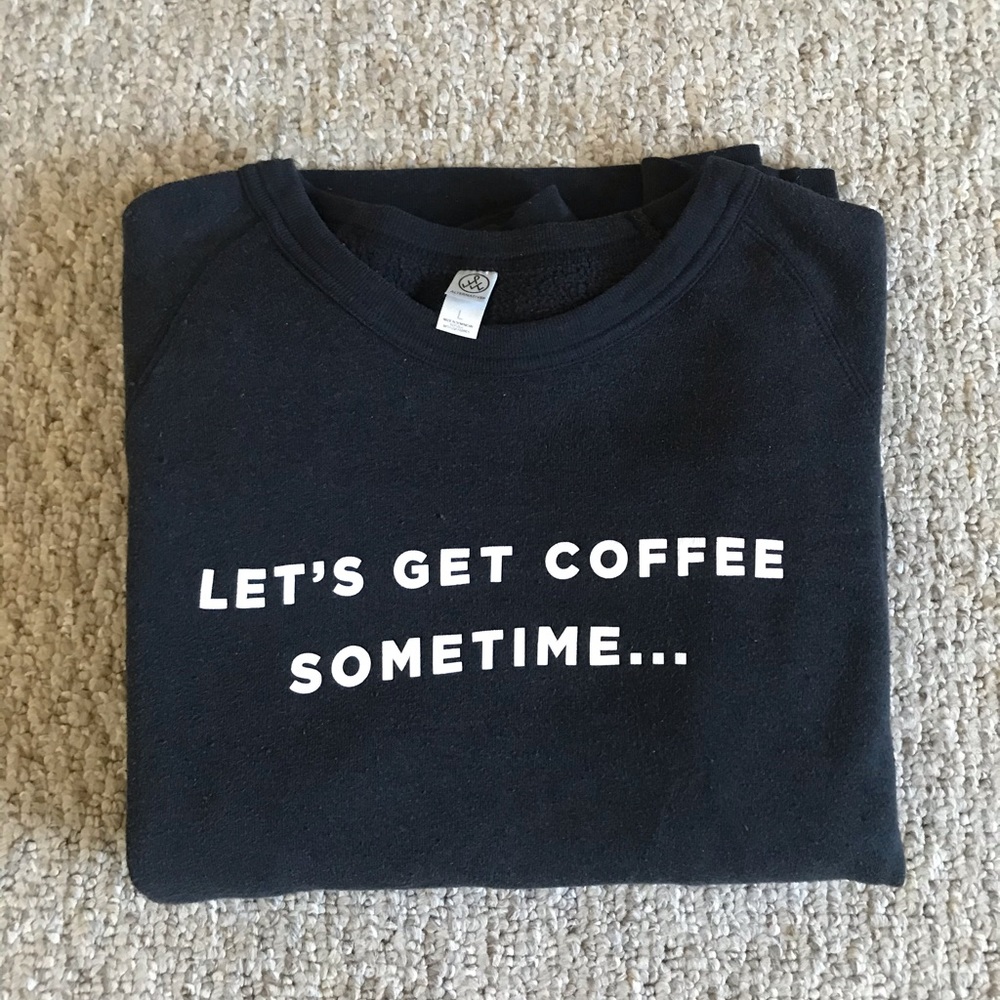 Alternative Apparel Let’s Get Coffee Sweatshirt